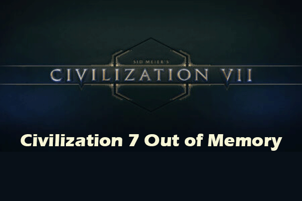 Unlock 6 Instant Solutions for Civilization 7 Out of Memory