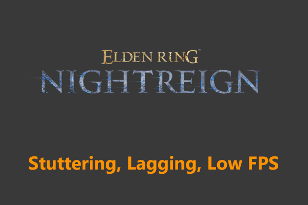 Elden Ring Nightreign Stuttering/Lagging/FPS Dropping: How to Boost