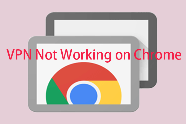 Is VPN Not Working on Chrome? Fix It in 5 Easy Solutions!